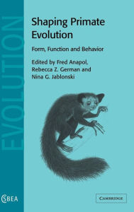 Title: Shaping Primate Evolution: Form, Function, and Behavior, Author: Fred Anapol
