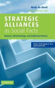 Title: Strategic Alliances as Social Facts: Business, Biotechnology, and Intellectual History / Edition 1, Author: Mark De Rond