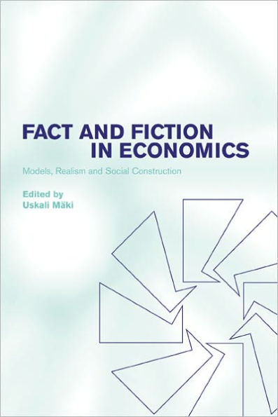 Fact and Fiction in Economics: Models, Realism and Social Construction