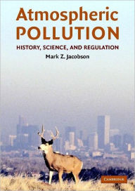 Atmospheric Pollution: History, Science, and Regulation