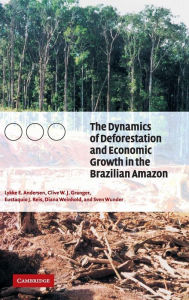 Title: The Dynamics of Deforestation and Economic Growth in the Brazilian Amazon, Author: Lykke E. Andersen