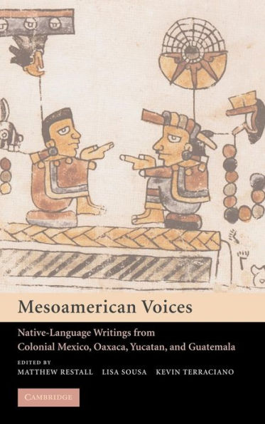 Mesoamerican Voices: Native Language Writings from Colonial Mexico, Yucatan, and Guatemala