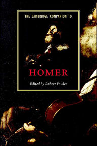 Title: The Cambridge Companion to Homer, Author: Robert Fowler