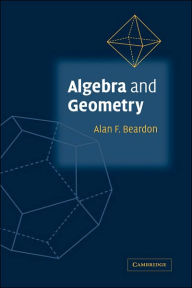 Title: Algebra and Geometry, Author: Alan F. Beardon