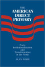 The American Direct Primary: Party Institutionalization and Transformation in the North