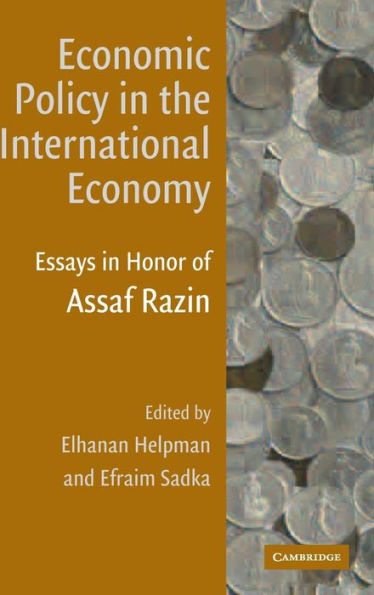 Economic Policy in the International Economy: Essays in Honor of Assaf Razin / Edition 1