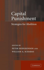 Title: Capital Punishment: Strategies for Abolition, Author: Peter Hodgkinson