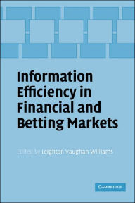Title: Information Efficiency in Financial and Betting Markets, Author: Leighton Vaughan Williams