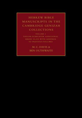 Hebrew Bible Manuscripts in the Cambridge Genizah Collections: Volume 4, Taylor-Schechter Additional Series 32-225, with Addenda to Previous Volumes