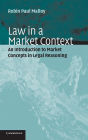 Law in a Market Context: An Introduction to Market Concepts in Legal Reasoning