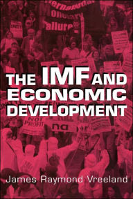 Title: The IMF and Economic Development, Author: James Raymond Vreeland