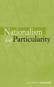 Title: Nationalism and Particularity, Author: Andrew Vincent
