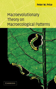 Title: Macroevolutionary Theory on Macroecological Patterns, Author: Peter W. Price