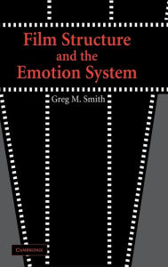 Title: Film Structure and the Emotion System, Author: Greg M. Smith