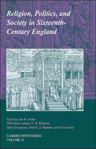Title: Religion, Politics, and Society in Sixteenth-Century England, Author: Ian W. Archer