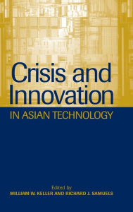 Title: Crisis and Innovation in Asian Technology, Author: William W. Keller