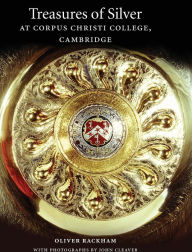 Title: Treasures of Silver at Corpus Christi College, Cambridge, Author: Oliver Rackham