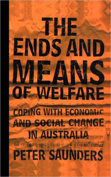 The Ends and Means of Welfare: Coping with Economic and Social Change in Australia