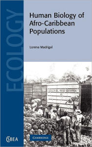 Title: Human Biology of Afro-Caribbean Populations / Edition 1, Author: Lorena Madrigal