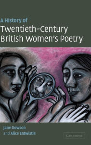 Title: A History of Twentieth-Century British Women's Poetry, Author: Jane Dowson