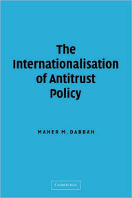 Title: The Internationalisation of Antitrust Policy, Author: Maher M. Dabbah