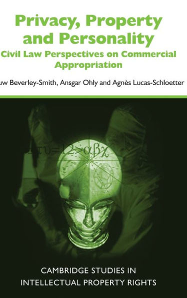 Privacy, Property and Personality: Civil Law Perspectives on Commercial Appropriation