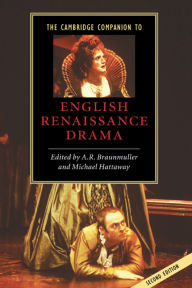 Title: The Cambridge Companion to English Renaissance Drama / Edition 2, Author: A. R. Braunmuller