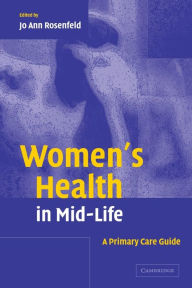 Title: Women's Health in Mid-Life: A Primary Care Guide, Author: Jo Ann Rosenfeld