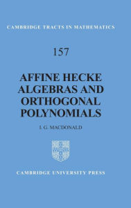 Title: Affine Hecke Algebras and Orthogonal Polynomials, Author: I. G. Macdonald