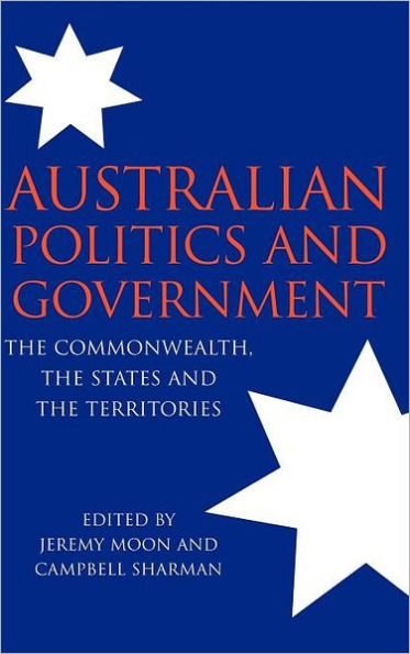 Australian Politics and Government: The Commonwealth, the States and the Territories