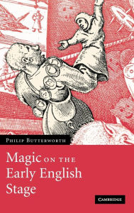 Title: Magic on the Early English Stage, Author: Philip Butterworth