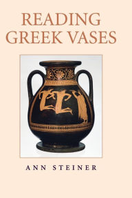 Title: Reading Greek Vases, Author: Ann Steiner