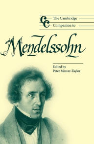 Title: The Cambridge Companion to Mendelssohn, Author: Peter Mercer-Taylor