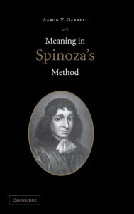 Title: Meaning in Spinoza's Method / Edition 1, Author: Aaron V. Garrett
