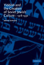 Yiddish and the Creation of Soviet Jewish Culture: 1918-1930