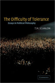 Title: The Difficulty of Tolerance: Essays in Political Philosophy, Author: T. M. Scanlon