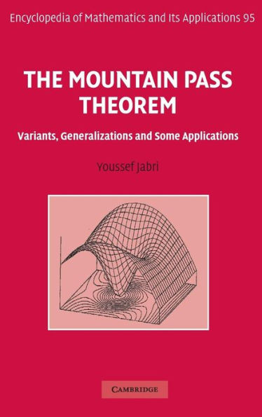 The Mountain Pass Theorem: Variants, Generalizations and Some Applications