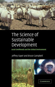 Title: The Science of Sustainable Development: Local Livelihoods and the Global Environment, Author: Jeffrey Sayer