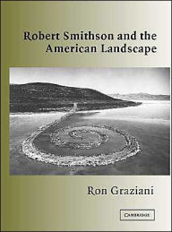 Title: Robert Smithson and the American Landscape, Author: Ron Graziani