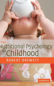 Title: The Nutritional Psychology of Childhood, Author: Robert Drewett