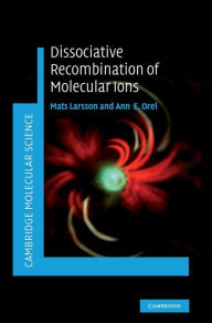 Title: Dissociative Recombination of Molecular Ions, Author: Mats Larsson