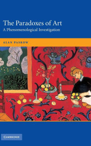 Title: The Paradoxes of Art: A Phenomenological Investigation, Author: Alan Paskow