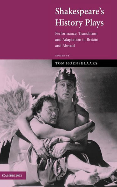 Shakespeare's History Plays: Performance, Translation and Adaptation in Britain and Abroad