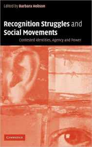Title: Recognition Struggles and Social Movements: Contested Identities, Agency and Power, Author: Barbara Hobson