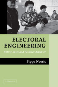 Title: Electoral Engineering: Voting Rules and Political Behavior, Author: Pippa Norris