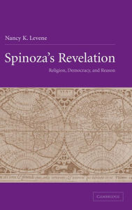 Title: Spinoza's Revelation: Religion, Democracy, and Reason, Author: Nancy K. Levene