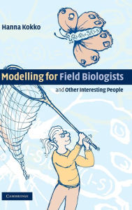 Title: Modelling for Field Biologists and Other Interesting People, Author: Hanna Kokko
