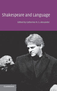 Title: Shakespeare and Language, Author: Catherine M. S. Alexander