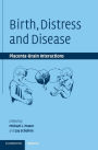 Birth, Distress and Disease: Placental-Brain Interactions