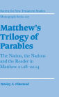 Matthew's Trilogy of Parables: The Nation, the Nations and the Reader in Matthew 21:28-22:14